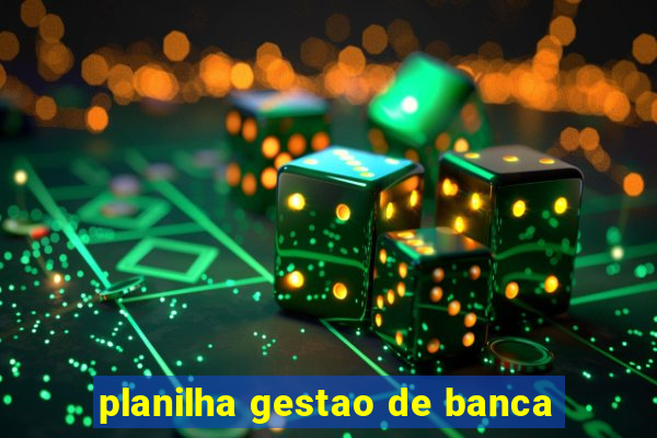 planilha gestao de banca